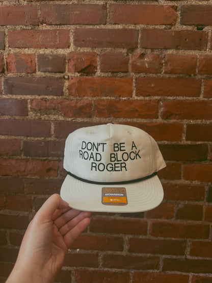 DON’T BE A ROAD BLOCK ROGER